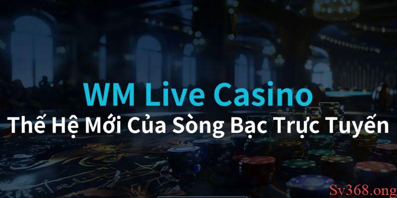 Sòng bài hiện đại nhất 2025 - WM casino