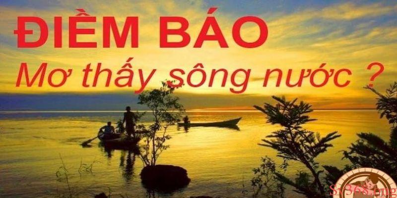Ý nghĩa giấc mơ thấy sông nước