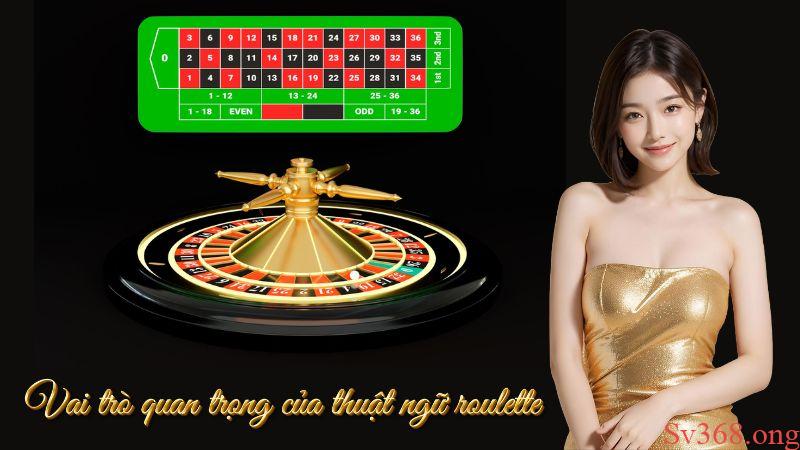 Vai trò quan trọng của thuật ngữ roulette